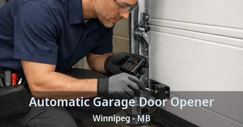 Automatic Garage Door Opener Winnipeg - MB Automatic Garage Door Opener Winnipeg - MB