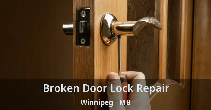 Broken Door Lock Repair Winnipeg - MB