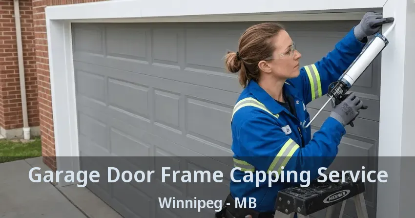 Garage Door Frame Capping Service Winnipeg - MB Garage Door Frame Capping Service Winnipeg - MB