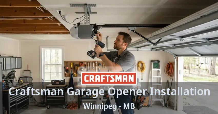Craftsman Garage Opener Installation Winnipeg - MB