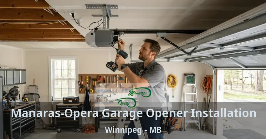 Manaras-Opera Garage Opener Installation Winnipeg - MB
